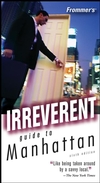 Frommer's Irreverent Guide to Manhattan